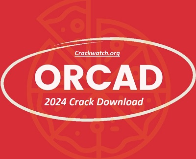 OrCAD 22.2 Crack + Torrent 2023 Free Download!